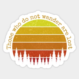 Those who do not wander are lost Sticker